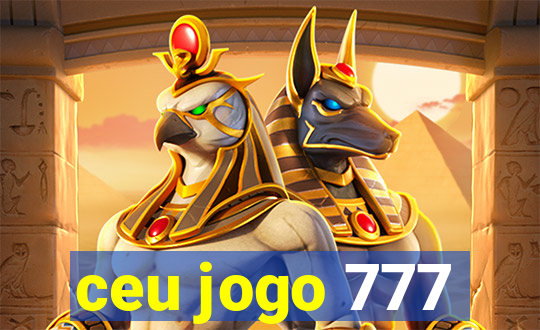 ceu jogo 777